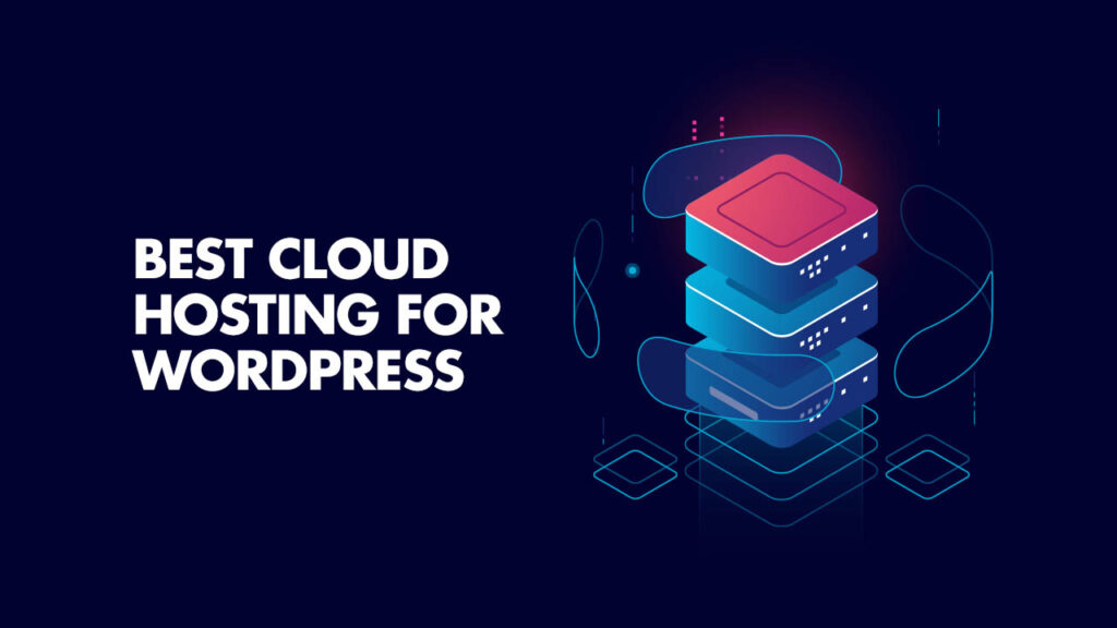 Best Cloud Hosting for Wordpress​