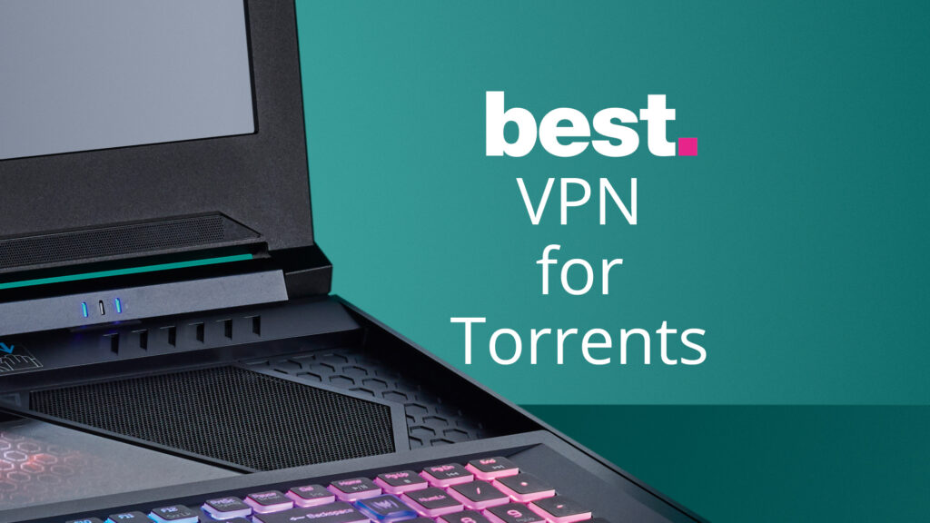 Fastest Vpn for Torrenting