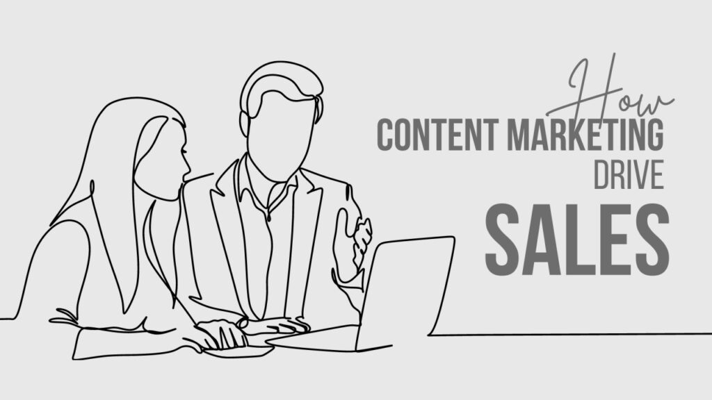 How Content Marketing Drives Sales​