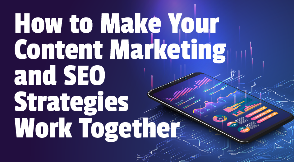 How Does Seo And Content Marketing Work Together​